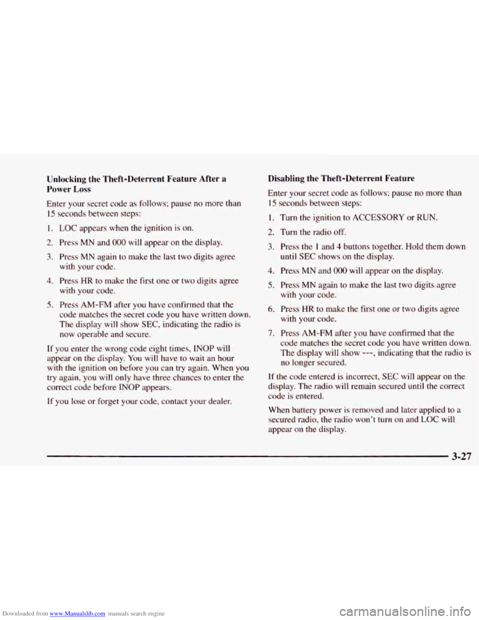 CHEVROLET ASTRO 1997 2.G Owners Manual Downloaded from www.Manualslib.com manuals search engine Unlocking  the  Theft-Deterrent  Feature  After  a 
Power 
Loss 
Enter your secret  code  as  follows;  pause no more than 
15 seconds between 