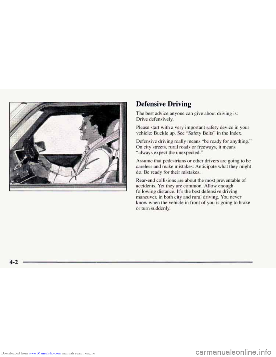 CHEVROLET ASTRO 1997 2.G Owners Manual Downloaded from www.Manualslib.com manuals search engine Defensive  Driving 
The best  advice anyone can give about  driving is: 
Drive defensively. 
Please start  with 
a very important safety  devic