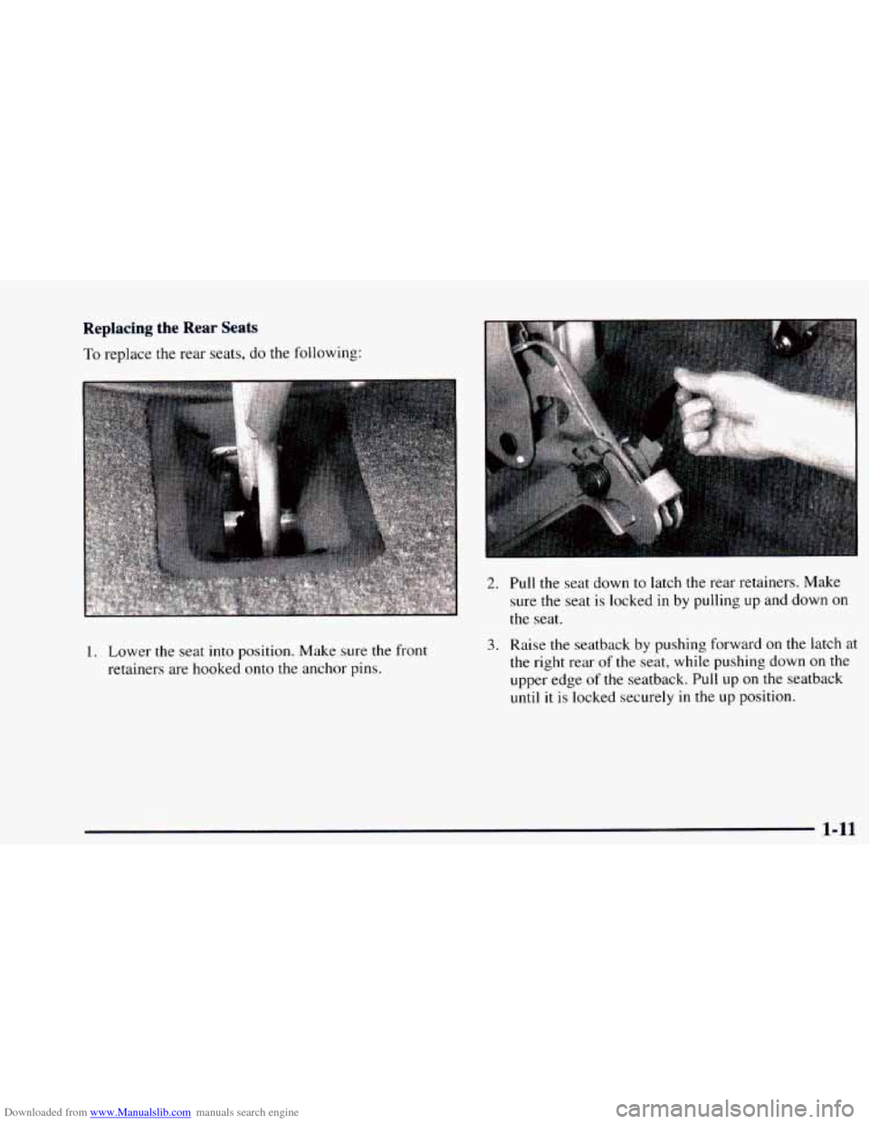 CHEVROLET ASTRO 1997 2.G User Guide Downloaded from www.Manualslib.com manuals search engine Replacing the Rear Seats 
To replace the rear  seats, do the  following: 
1. Lower the  seat into position. Make  sure the front 
retainers are