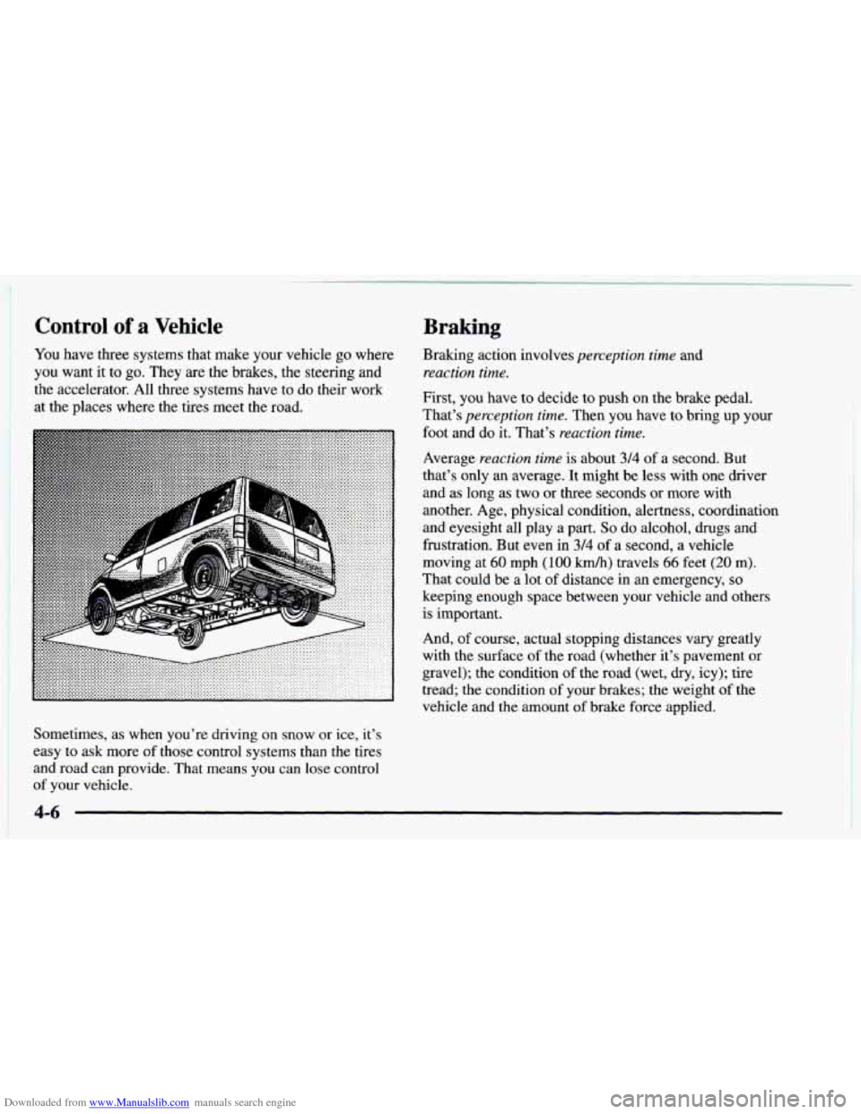 CHEVROLET ASTRO 1997 2.G Owners Manual Downloaded from www.Manualslib.com manuals search engine Control of a Vehicle 
You have three systems  that make  your vehicle  go  where 
you  want  it  to  go. They are the brakes,  the steering  an