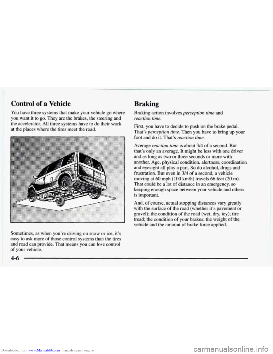 CHEVROLET ASTRO 1997 2.G Owners Manual Downloaded from www.Manualslib.com manuals search engine Control of a Vehicle 
You have three systems  that make  your vehicle  go  where 
you  want  it  to  go. They are the brakes,  the steering  an