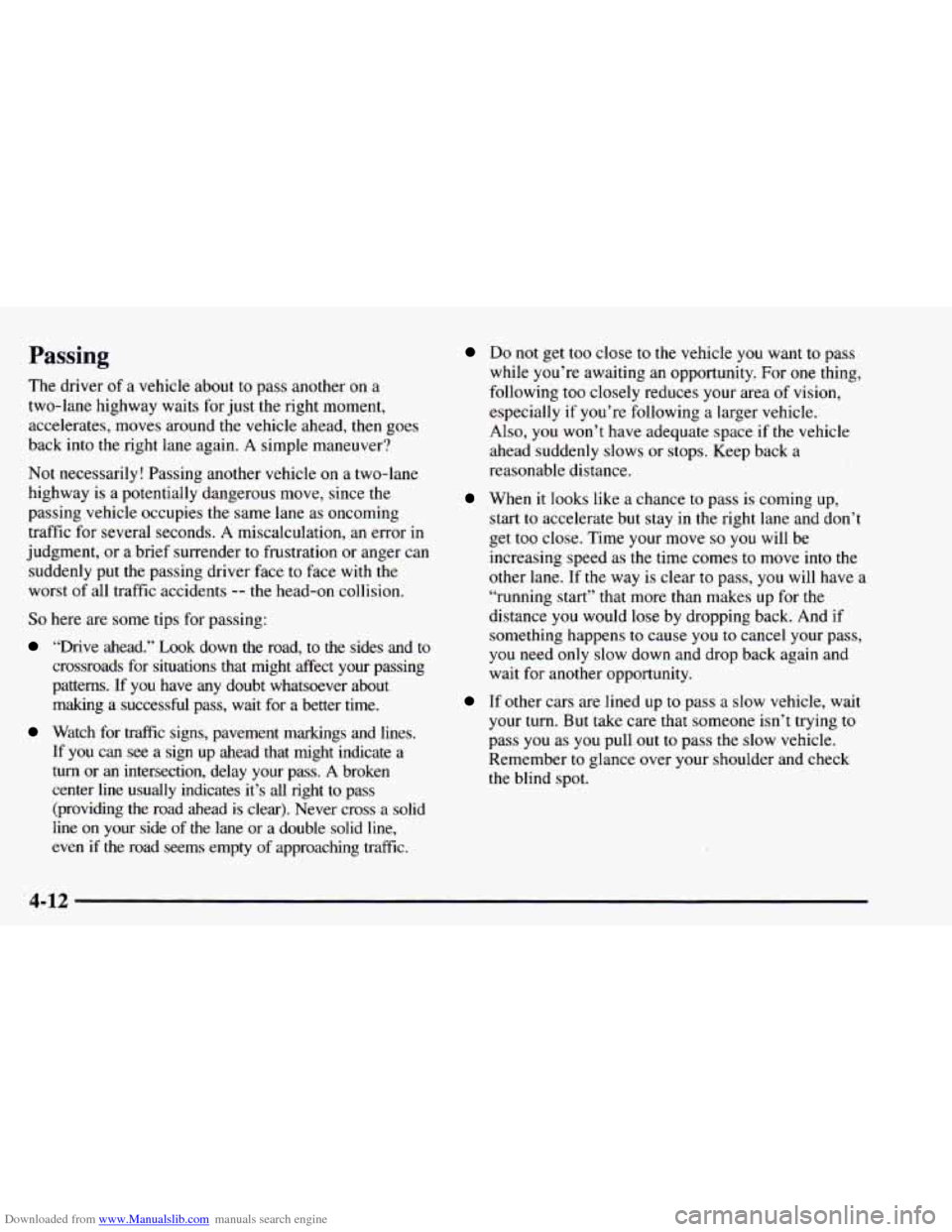 CHEVROLET ASTRO 1997 2.G Owners Manual Downloaded from www.Manualslib.com manuals search engine Passing 
The driver  of a vehicle about  to pass  another  on a 
two-lane  highway waits  for  just the right moment, 
accelerates, moves aroun