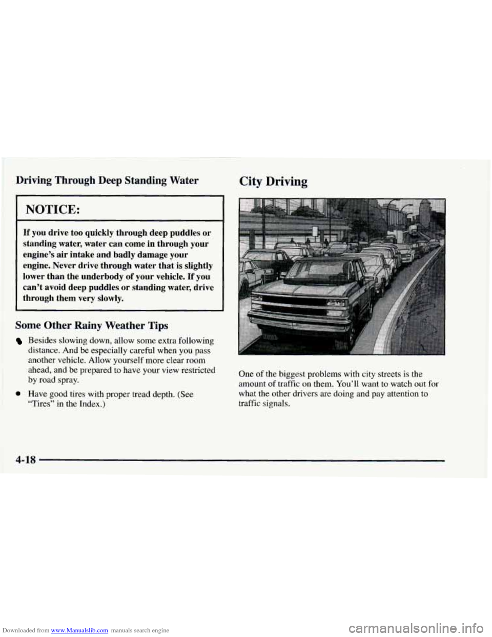 CHEVROLET ASTRO 1997 2.G Owners Manual Downloaded from www.Manualslib.com manuals search engine Driving  Through  Deep Standing Water 
NOTICE: 
If you drive  too  quickly  through deep  puddles  or 
standing  water, water can  come  in thr