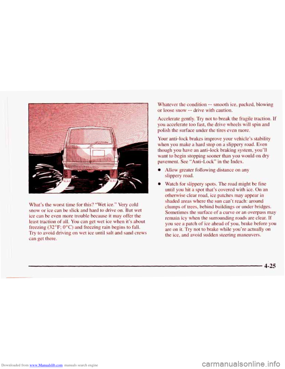 CHEVROLET ASTRO 1997 2.G Owners Manual Downloaded from www.Manualslib.com manuals search engine ..... ...... ’E.. ..___.. -1 !$ .I....... ..... .... 
What’s the worst time for  this? “Wet  ice.”  Very cold 
snow  or 
ice can be sli