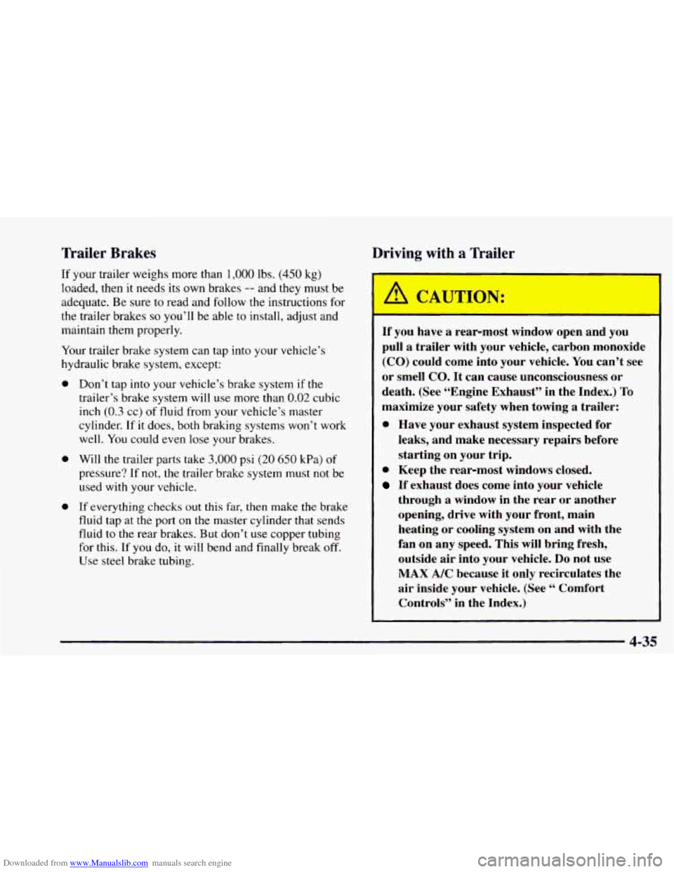 CHEVROLET ASTRO 1997 2.G Owners Manual Downloaded from www.Manualslib.com manuals search engine Trailer Brakes 
If your  trailer  weighs more than 1,000 lbs. (450 kg) 
loaded,  then it needs its  own  brakes 
-- and they must  be 
adequate