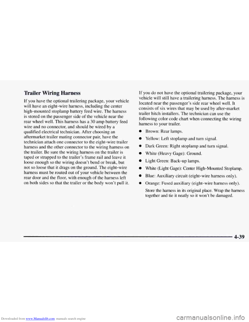 CHEVROLET ASTRO 1997 2.G Owners Manual Downloaded from www.Manualslib.com manuals search engine Trailer  Wiring  Harness 
If you  have  the  optional  trailering package, your vehicle 
will have an  eight-wire  harness,  including 
the cen