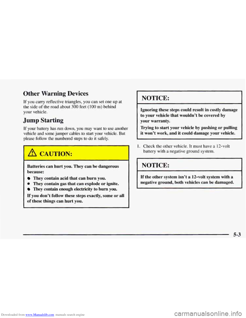 CHEVROLET ASTRO 1997 2.G User Guide Downloaded from www.Manualslib.com manuals search engine Other Warning Devices 
If you carry  reflective  triangles,  you can set  one up at 
the side 
of the  road  about 300 feet (100 m) behind 
you