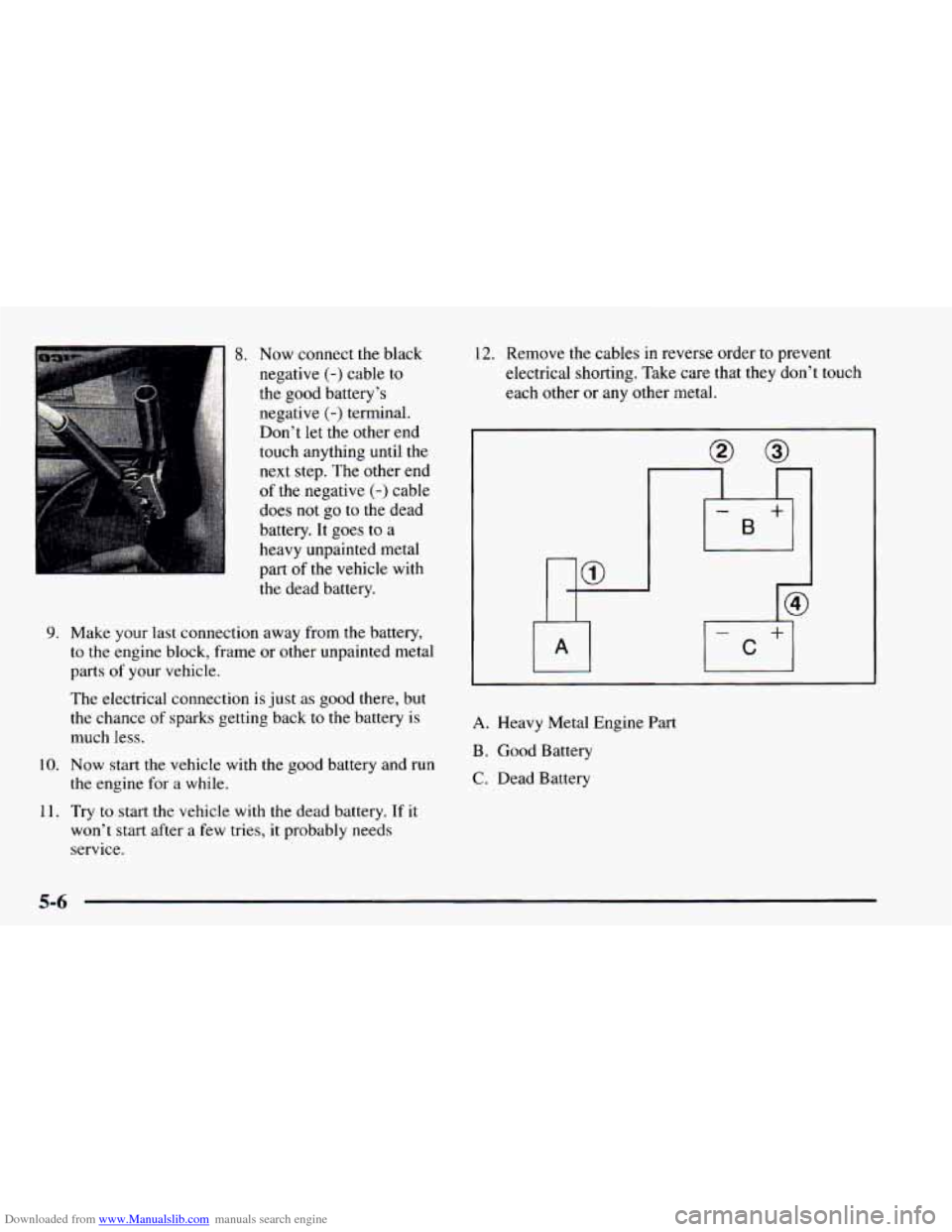 CHEVROLET ASTRO 1997 2.G Owners Manual Downloaded from www.Manualslib.com manuals search engine 1 8. Now connect  the black 
negative 
(-) cable to 
the  good battery’s 
negative 
(-) terminal. 
Don’t 
let the  other  end 
touch anythi
