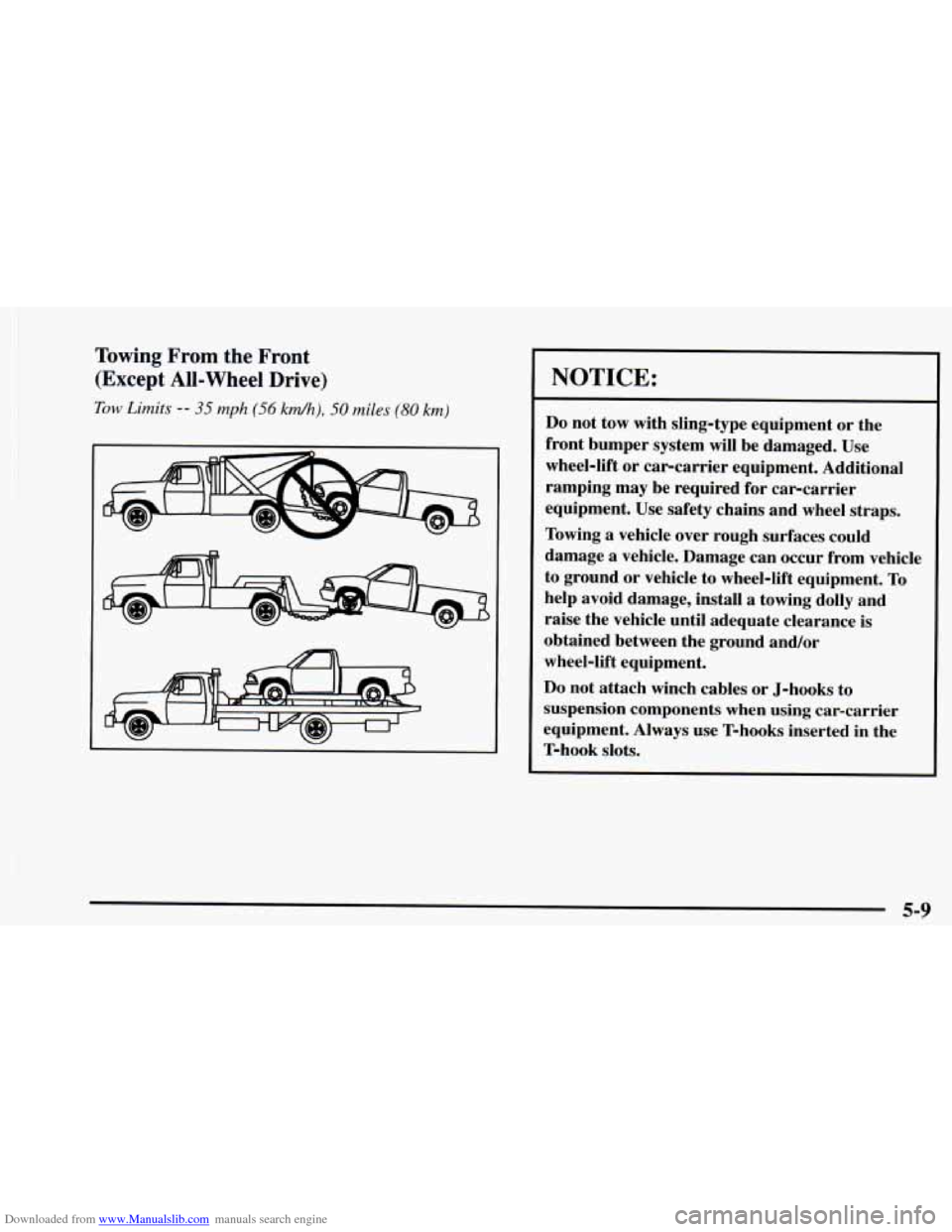 CHEVROLET ASTRO 1997 2.G Owners Manual Downloaded from www.Manualslib.com manuals search engine Towing From the  Front 
(Except All-Wheel  Drive) 
Tow Limits -- 35 mph (56 kd), 50 miles (80 km) 
NOTICE: 
Do not  tow  with  sling-type  equi