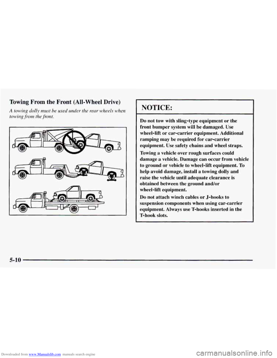 CHEVROLET ASTRO 1997 2.G Owners Manual Downloaded from www.Manualslib.com manuals search engine Towing From  the  Front  (All-Wheel Drive) 
A towing dolly must be used under the rear  wheels when 
towing  from the front. 
I 
NOTICE: 
Do no