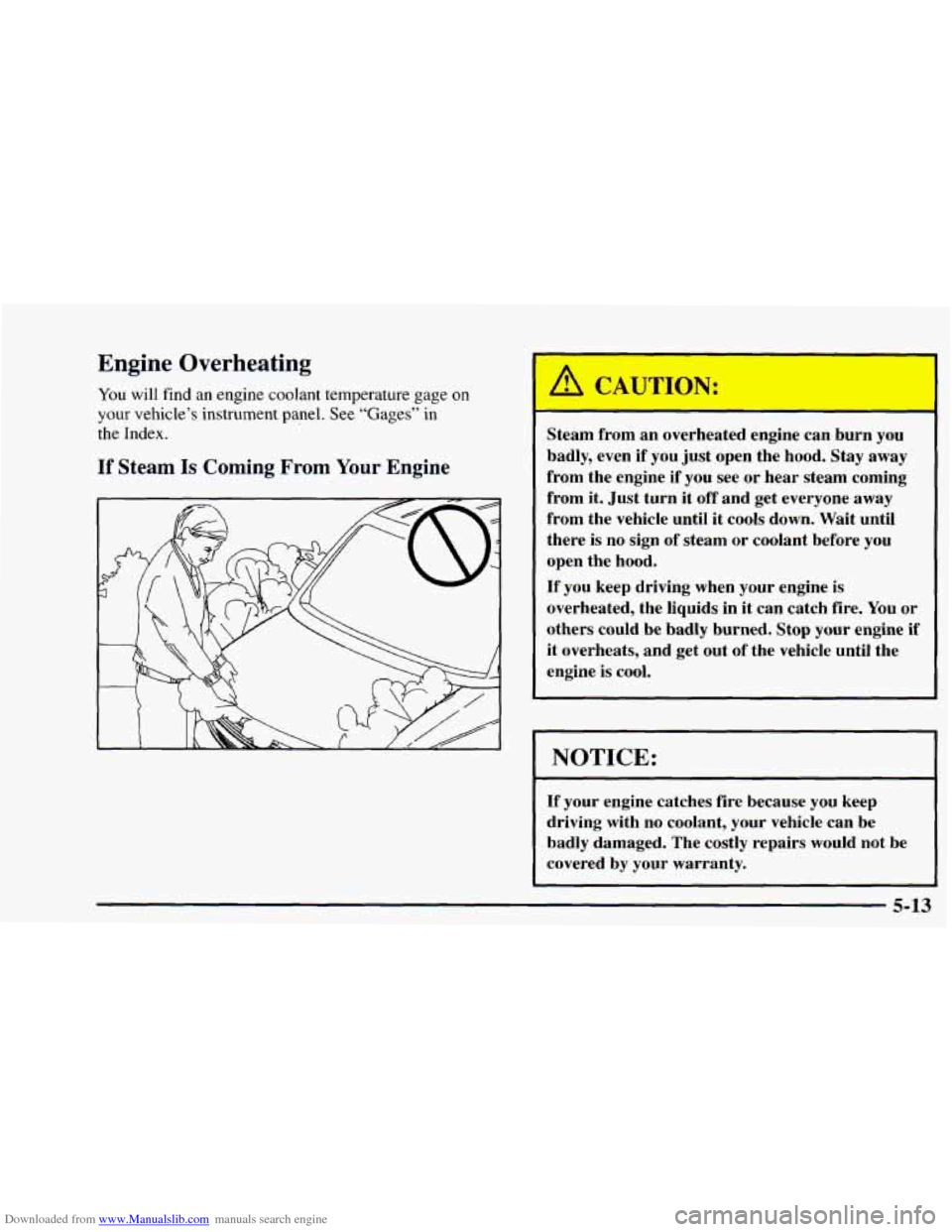 CHEVROLET ASTRO 1997 2.G Owners Manual Downloaded from www.Manualslib.com manuals search engine Engine Overheating 
You will find an engine  coolant  temperature  gage on 
your vehicle’s instrument  panel.  See “Gages” in 
the  Index