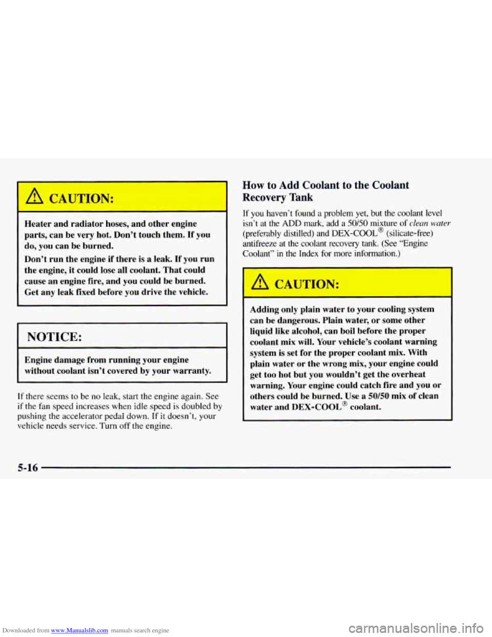 CHEVROLET ASTRO 1997 2.G Owners Manual Downloaded from www.Manualslib.com manuals search engine A CAUTION: 
----- 
Heater  and  radiator hoses, and  other  engine 
parts,  can  be  very  hot.  Don’t touch  them. 
If you 
do,  you  can  b