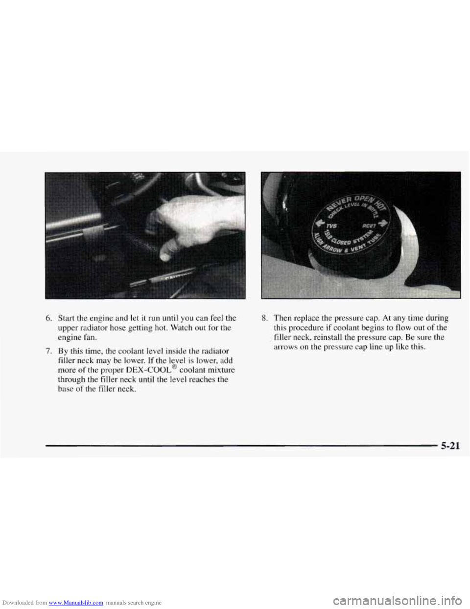 CHEVROLET ASTRO 1997 2.G Owners Manual Downloaded from www.Manualslib.com manuals search engine 6. Start the engine and let  it run until  you can feel  the 
upper radiator hose  getting  hot. Watch out for the 
engine  fan. 
7. By  this t