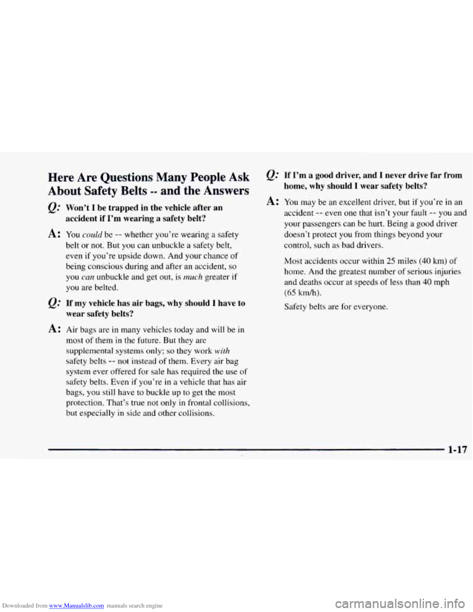 CHEVROLET ASTRO 1997 2.G Owners Manual Downloaded from www.Manualslib.com manuals search engine Here Are Questions Many People Ask
About Safety Belts -- and the Answers
Q.’ Won’t I be trapped in the vehicle after an
ac CHEVROLET ASTRO 1997 2.G Owners Manual Downloaded from www.Manualslib.com manuals search engine Here Are Questions Many People Ask
About Safety Belts -- and the Answers
Q.’ Won’t I be trapped in the vehicle after an
ac