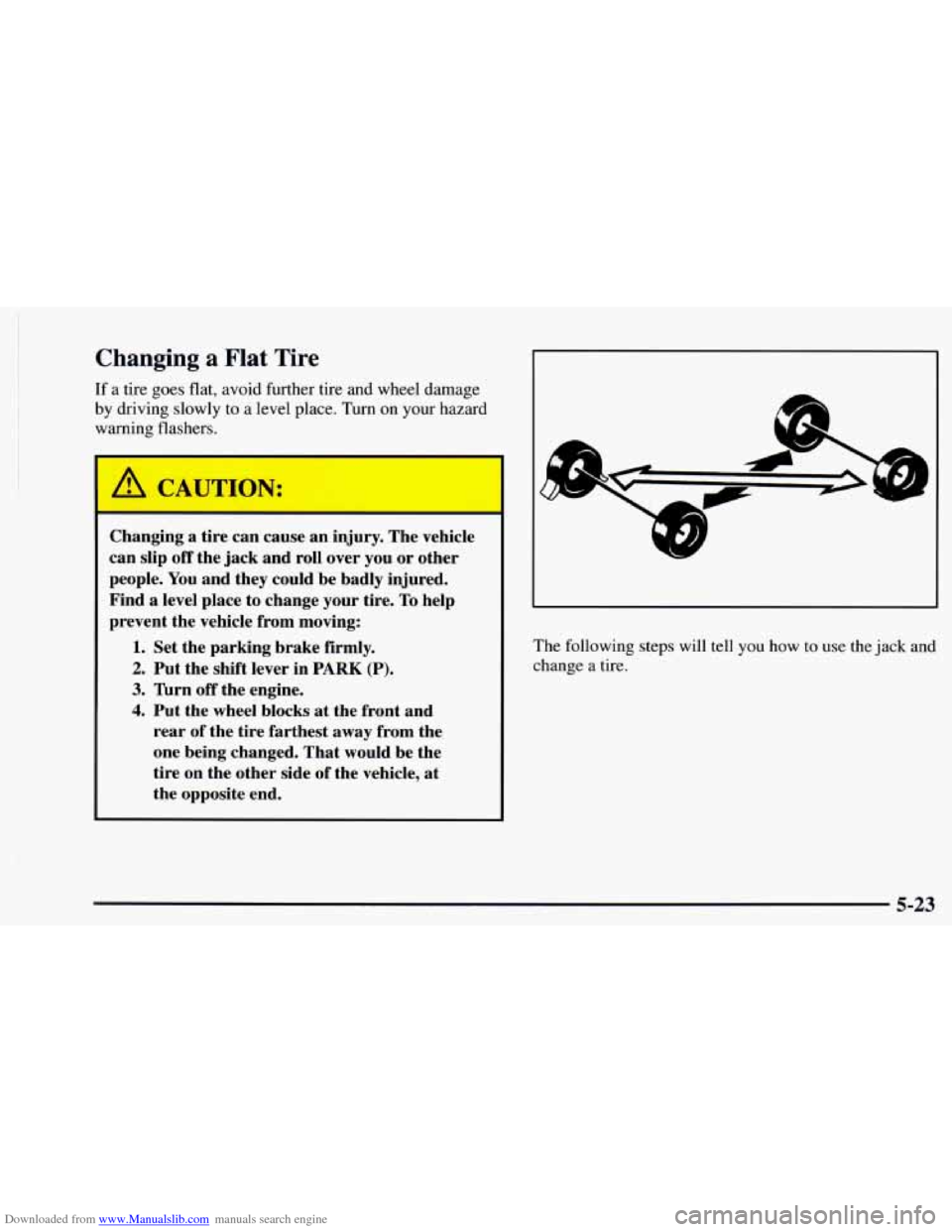 CHEVROLET ASTRO 1997 2.G Owners Manual Downloaded from www.Manualslib.com manuals search engine Changing a Flat Tire 
If a tire goes flat, avoid further tire and wheel damage 
by  driving  slowly  to 
a level place. Turn on your hazard 
wa