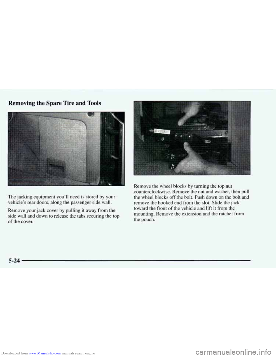 CHEVROLET ASTRO 1997 2.G Owners Manual Downloaded from www.Manualslib.com manuals search engine Removing the Spare  Tire  and  Tools 
The jacking  equipment you’ll need is stored  by your 
vehicle’s rear  doors,  along the passenger  s