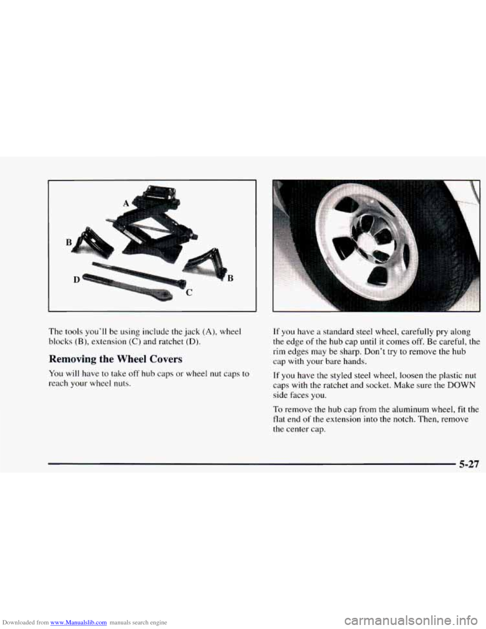 CHEVROLET ASTRO 1997 2.G Owners Manual Downloaded from www.Manualslib.com manuals search engine A 
The tools youll be using  include  the jack (A), wheel 
blocks 
(B), extension (C) and ratchet (D). 
Removing  the  Wheel  Covers 
You will