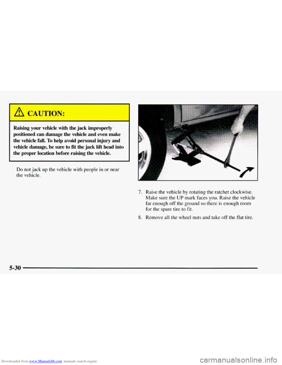 CHEVROLET ASTRO 1997 2.G Owners Manual Downloaded from www.Manualslib.com manuals search engine Raising  your  vehicle  with  the  jack  improperly 
positioned  can  damage  the  vehicle  and  even  make 
the  vehicle  fall. 
To help  avoi