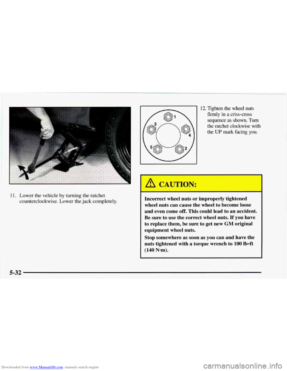 CHEVROLET ASTRO 1997 2.G Owners Manual Downloaded from www.Manualslib.com manuals search engine 11. Lower the vehicle by turning the ratchet 
counterclockwise. Lower the  jack completely. 
12. Tighten  the  wheel  nuts 
firmly  in  a  cris