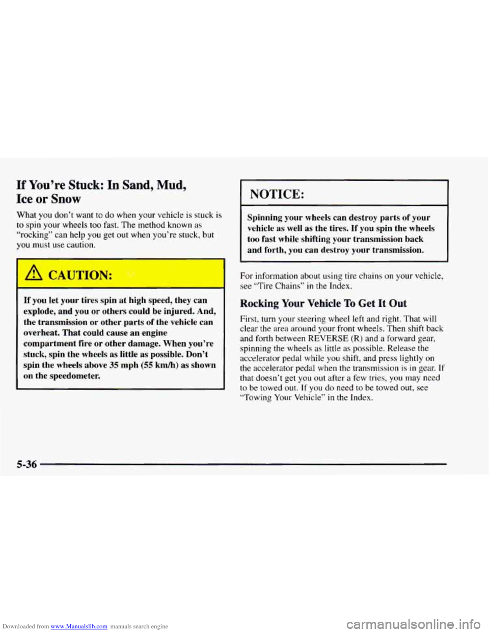 CHEVROLET ASTRO 1997 2.G Owners Manual Downloaded from www.Manualslib.com manuals search engine If You’re Stuck: In  Sand,  Mud, 
Ice 
or Snow 
What  you don’t  want to  do  when your vehicle is stuck is 
to spin your wheels  too  fast