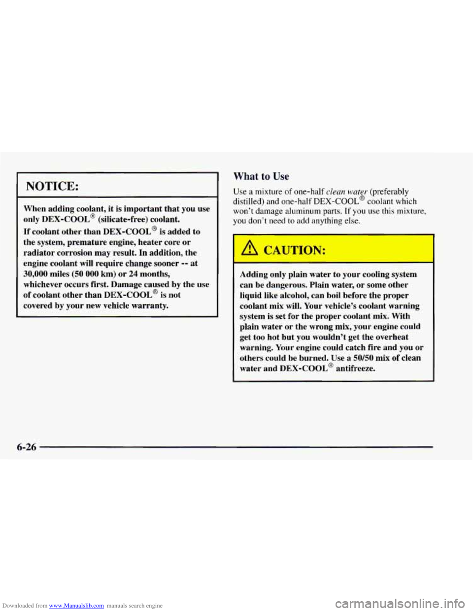 CHEVROLET ASTRO 1997 2.G Owners Manual Downloaded from www.Manualslib.com manuals search engine I 
NOTICE: 
When  adding  coolant,  it  is  important  that you use 
only 
DEX-COOL’ (silicate-free)  coolant. 
If coolant  other  than  DEX-