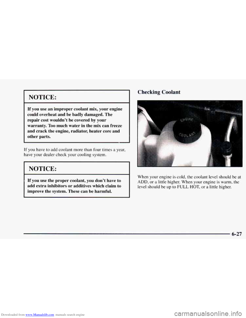 CHEVROLET ASTRO 1997 2.G Owners Manual Downloaded from www.Manualslib.com manuals search engine NOTICE: 
If you  use an  improper  coolant  mix, your  engine 
could  overheat  and  be  badly  damaged.  The  repair  cost  wouldn’t  be  co