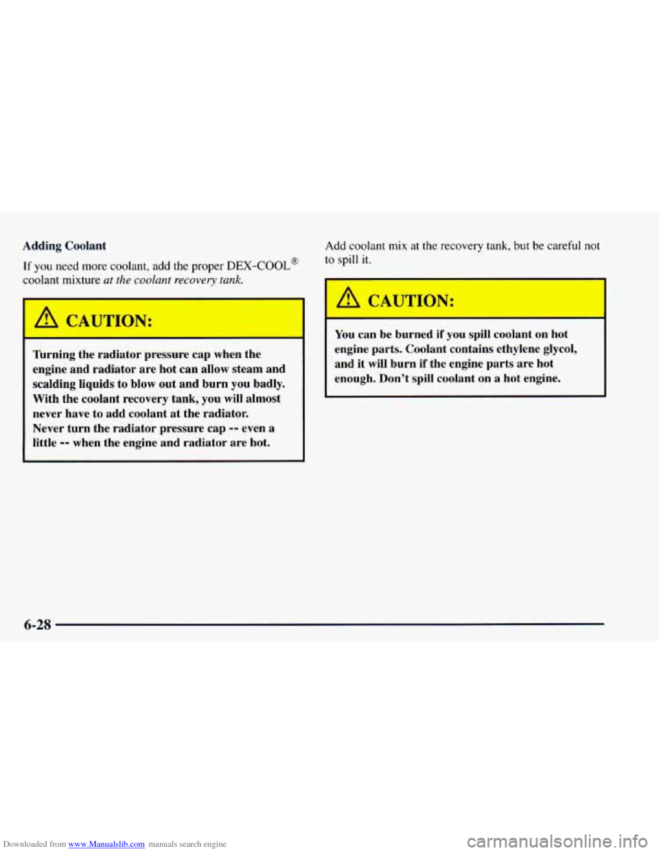 CHEVROLET ASTRO 1997 2.G Owners Manual Downloaded from www.Manualslib.com manuals search engine Adding Coolant
If you need more coolant, add the proper DEX-COOL@
coolant mixture at the coolant recovery tank.
I
I:
A
Add coolant mix CHEVROLET ASTRO 1997 2.G Owners Manual Downloaded from www.Manualslib.com manuals search engine Adding Coolant
If you need more coolant, add the proper DEX-COOL@
coolant mixture at the coolant recovery tank.
I
I:
A
Add coolant mix