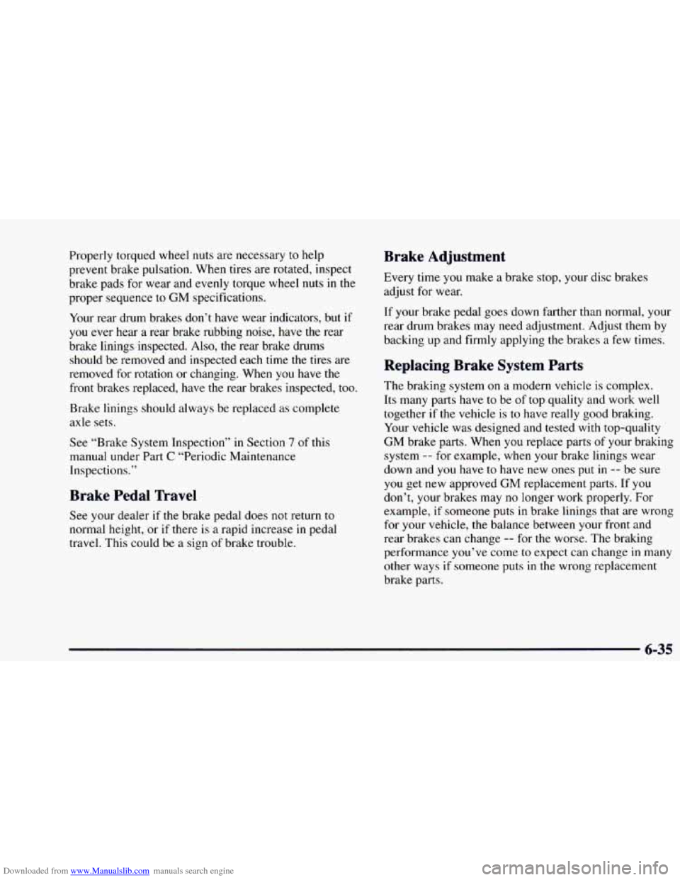 CHEVROLET ASTRO 1997 2.G User Guide Downloaded from www.Manualslib.com manuals search engine Properly torqued wheel nuts  are  necessary  to help 
prevent  brake  pulsation.  When tires  are  rotated,  inspect 
brake  pads for wear and 