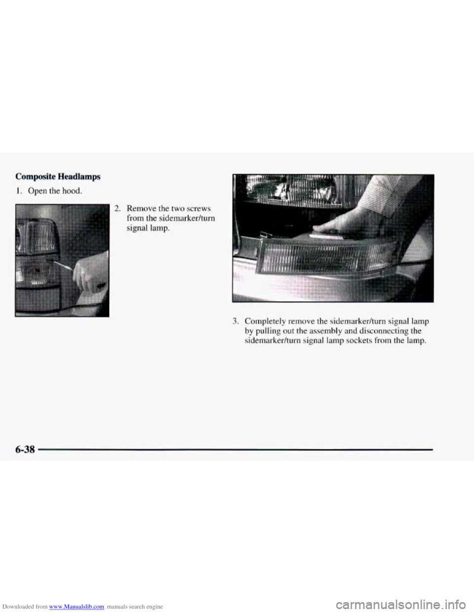 CHEVROLET ASTRO 1997 2.G Owners Manual Downloaded from www.Manualslib.com manuals search engine Composite  Headlamps 
1. Open the hood. 
3. Completely remove  the sidemarkedturn  signal lamp 
by pulling out  the assembly and disconnecting 