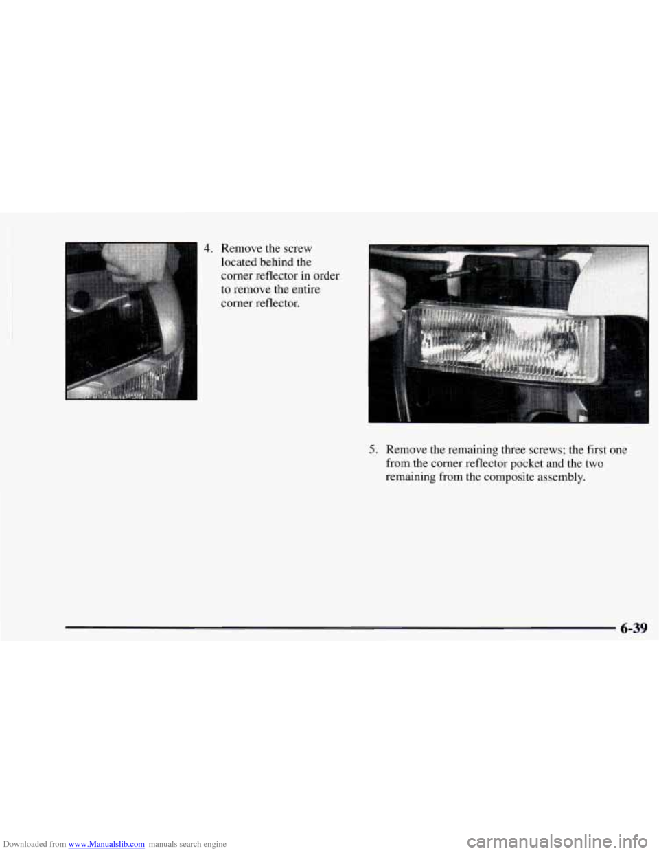 CHEVROLET ASTRO 1997 2.G Owners Manual Downloaded from www.Manualslib.com manuals search engine 4. Remove the screw
located behind the
corner reflector in order
to remove the entire
corner reflector.
5. Remove the remaining t CHEVROLET ASTRO 1997 2.G Owners Manual Downloaded from www.Manualslib.com manuals search engine 4. Remove the screw
located behind the
corner reflector in order
to remove the entire
corner reflector.
5. Remove the remaining t
