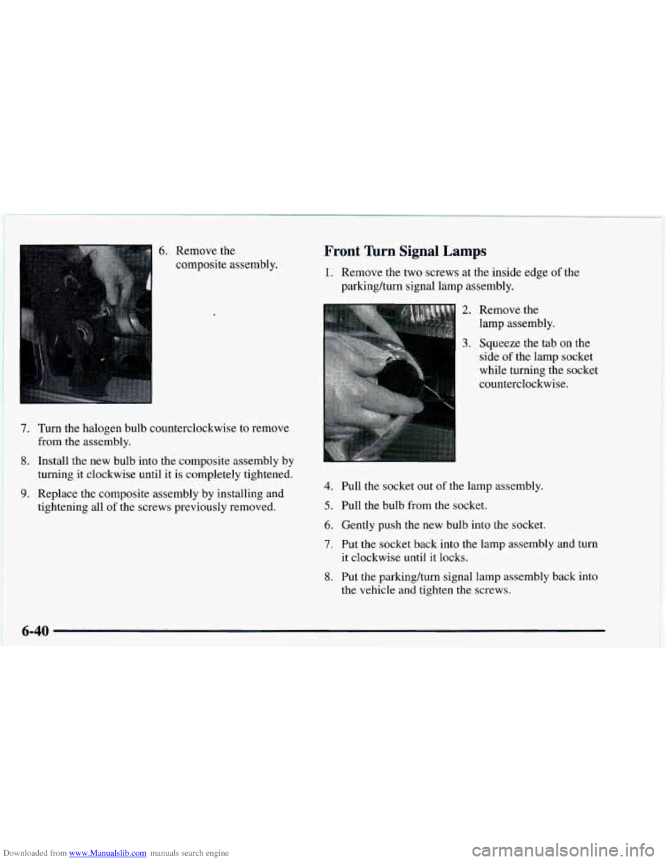 CHEVROLET ASTRO 1997 2.G Owners Manual Downloaded from www.Manualslib.com manuals search engine 6. Remove the
composite assembly.
7. Turn the halogen bulb counterclockwise to remove
8. Install the new bulb into the composite ass CHEVROLET ASTRO 1997 2.G Owners Manual Downloaded from www.Manualslib.com manuals search engine 6. Remove the
composite assembly.
7. Turn the halogen bulb counterclockwise to remove
8. Install the new bulb into the composite ass