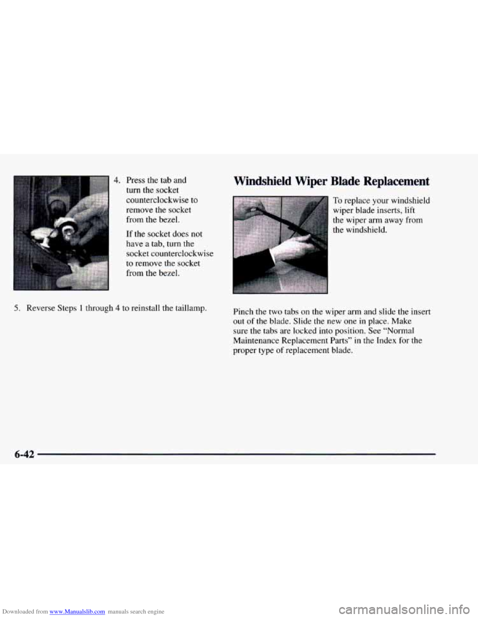 CHEVROLET ASTRO 1997 2.G Owners Manual Downloaded from www.Manualslib.com manuals search engine 4. Press the tab and
turn the socket
counterclockwise
to
remove the socket
from the bezel.
If the socket does not
have a tab, turn the CHEVROLET ASTRO 1997 2.G Owners Manual Downloaded from www.Manualslib.com manuals search engine 4. Press the tab and
turn the socket
counterclockwise
to
remove the socket
from the bezel.
If the socket does not
have a tab, turn the