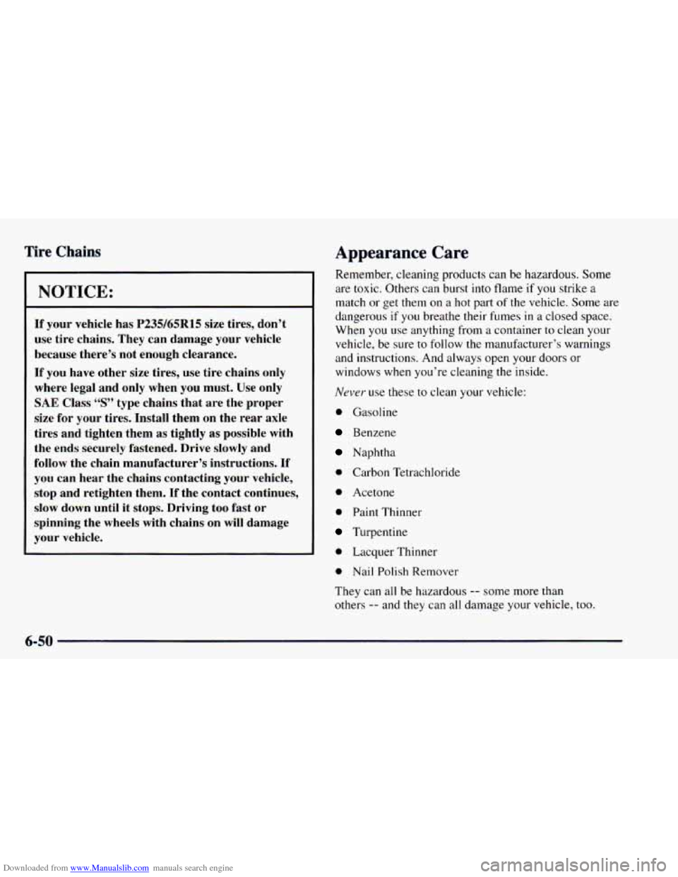 CHEVROLET ASTRO 1997 2.G Owners Manual Downloaded from www.Manualslib.com manuals search engine Tire Chains Appearance  Care 
Remember, cleaning products can be hazardous. Some 
are  toxic.  Others  can burst 
into flame if you strike a 
m