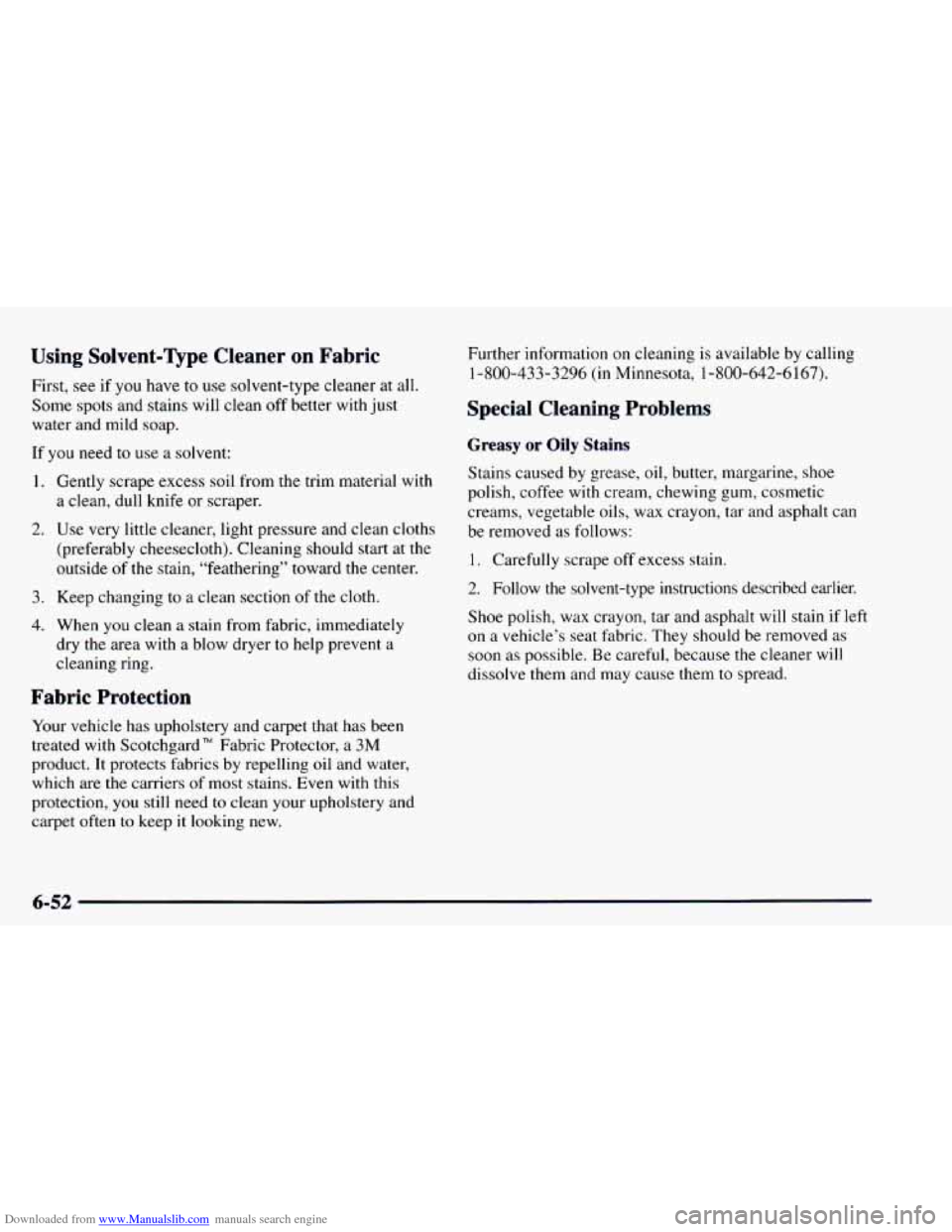 CHEVROLET ASTRO 1997 2.G Owners Manual Downloaded from www.Manualslib.com manuals search engine Using  Solvent-Type  Cleaner  on  Fabric 
First, see if  you  have to use  solvent-type  cleaner  at all. 
Some  spots and  stains will clean  
