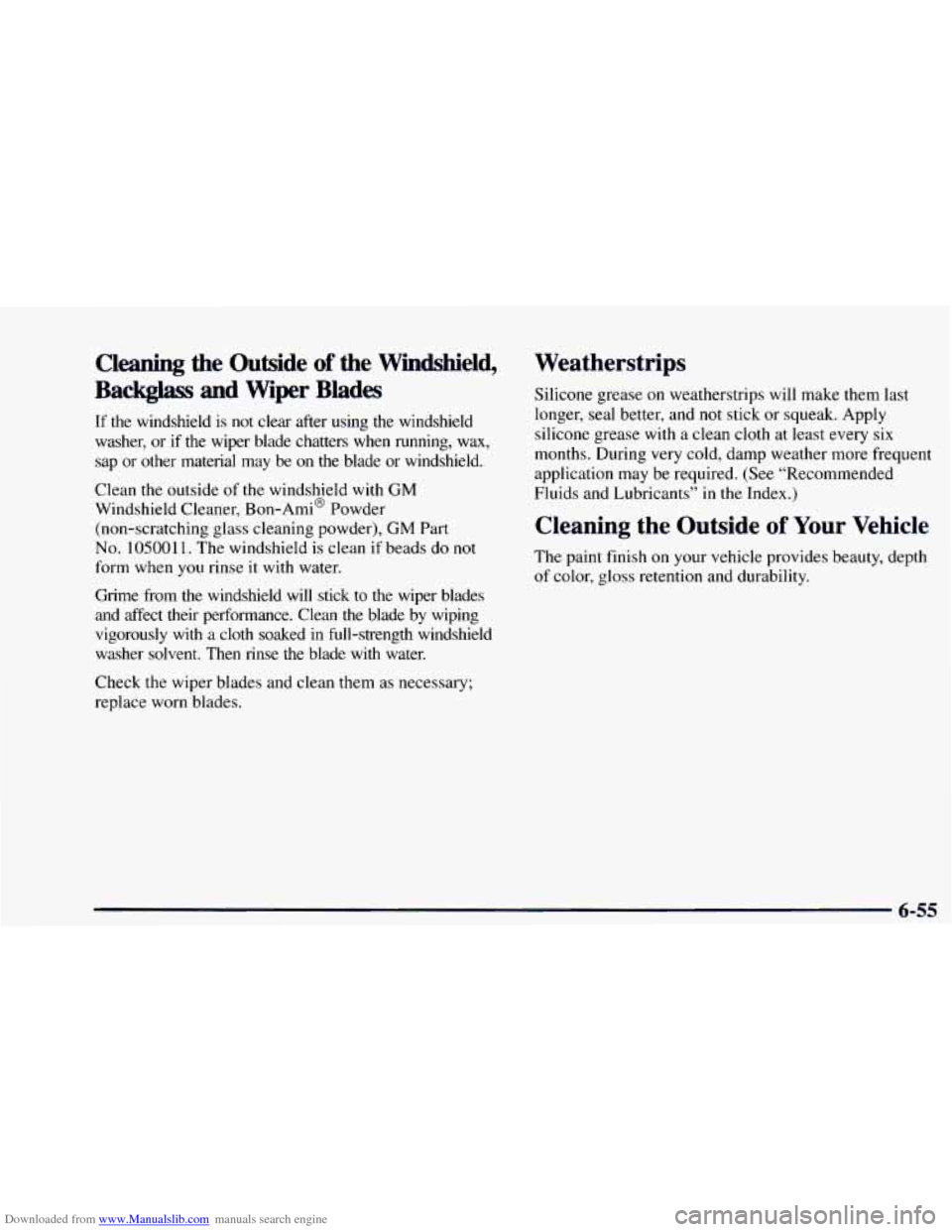 CHEVROLET ASTRO 1997 2.G Owners Manual Downloaded from www.Manualslib.com manuals search engine Cleanjng the Outside of the Windshield,
Backglass
and Wiper Blades
If the windshield is not clear after using the windshield
wash CHEVROLET ASTRO 1997 2.G Owners Manual Downloaded from www.Manualslib.com manuals search engine Cleanjng the Outside of the Windshield,
Backglass
and Wiper Blades
If the windshield is not clear after using the windshield
wash