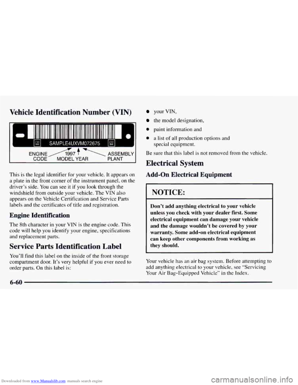 CHEVROLET ASTRO 1997 2.G Owners Manual Downloaded from www.Manualslib.com manuals search engine Vehicle Identification Number (VIN)
This is the legal identifier for your vehicle. It appears on
a plate
in the front corner of the in CHEVROLET ASTRO 1997 2.G Owners Manual Downloaded from www.Manualslib.com manuals search engine Vehicle Identification Number (VIN)
This is the legal identifier for your vehicle. It appears on
a plate
in the front corner of the in