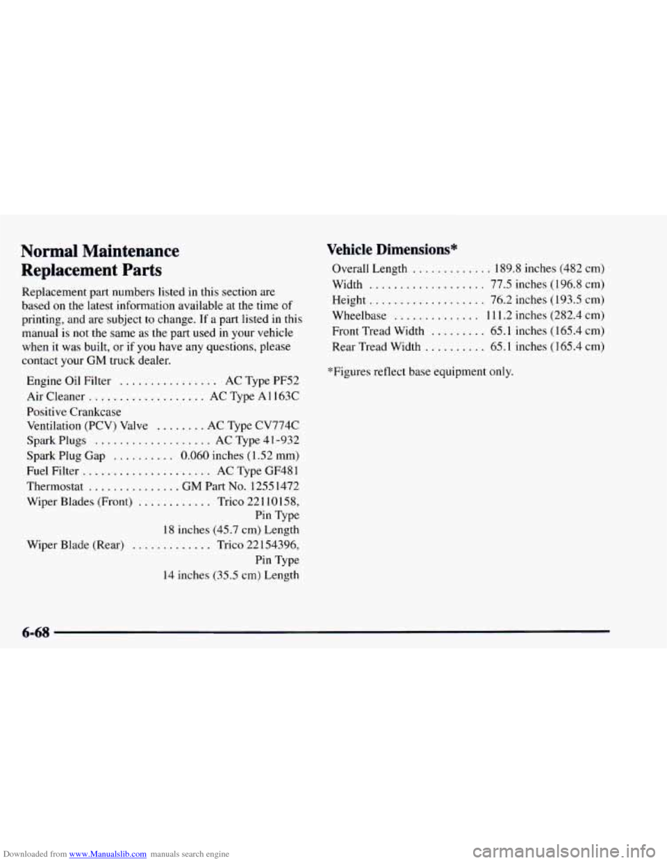 CHEVROLET ASTRO 1997 2.G User Guide Downloaded from www.Manualslib.com manuals search engine Normal  Maintenance 
Replacement  Parts 
Replacement part numbers listed in this section are 
based 
on the latest information  available at th