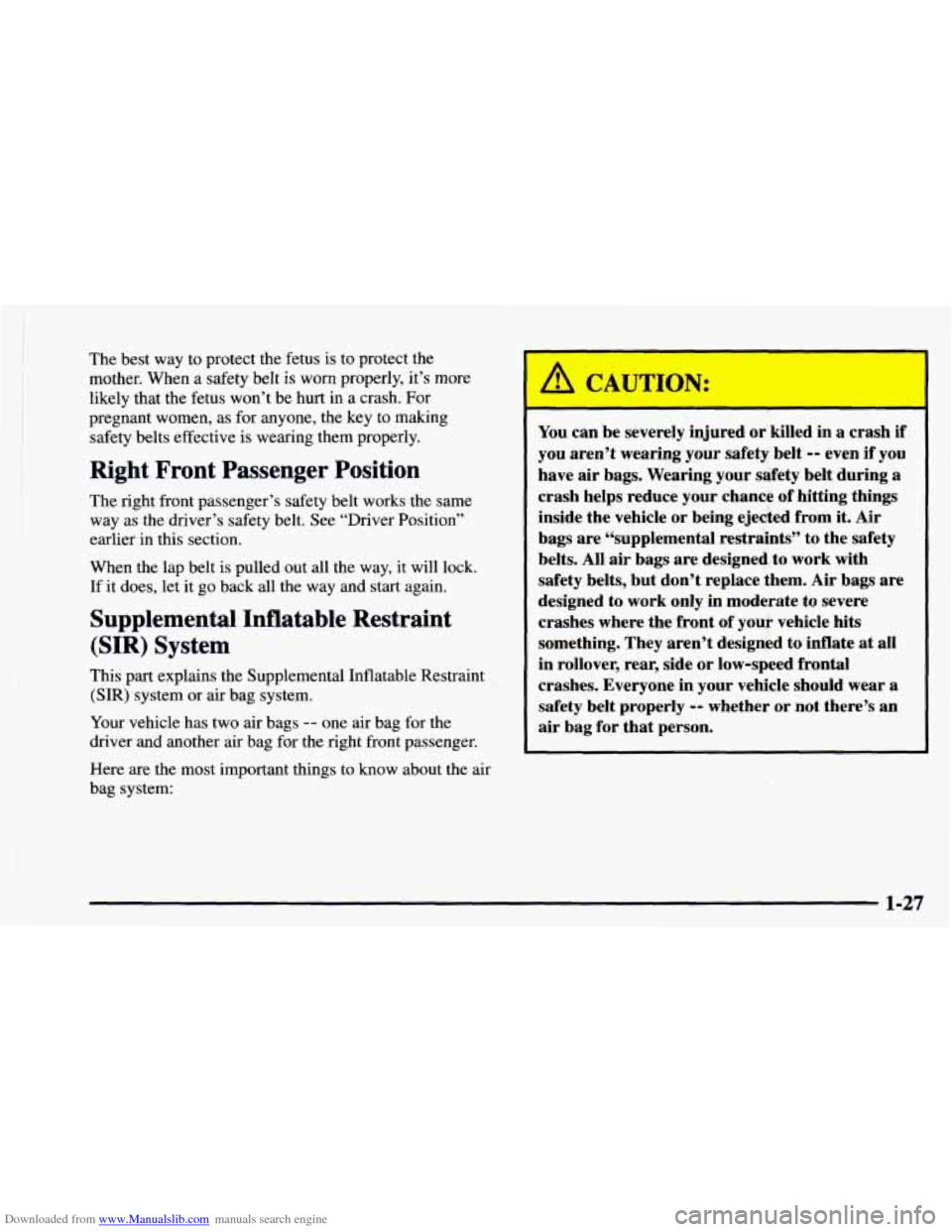 CHEVROLET ASTRO 1997 2.G Owners Guide Downloaded from www.Manualslib.com manuals search engine The  best way to  protect  the  fetus  is to  protect the 
mother.  When a  safety  belt is worn properly,  it’s more 
likely  that  the  fet