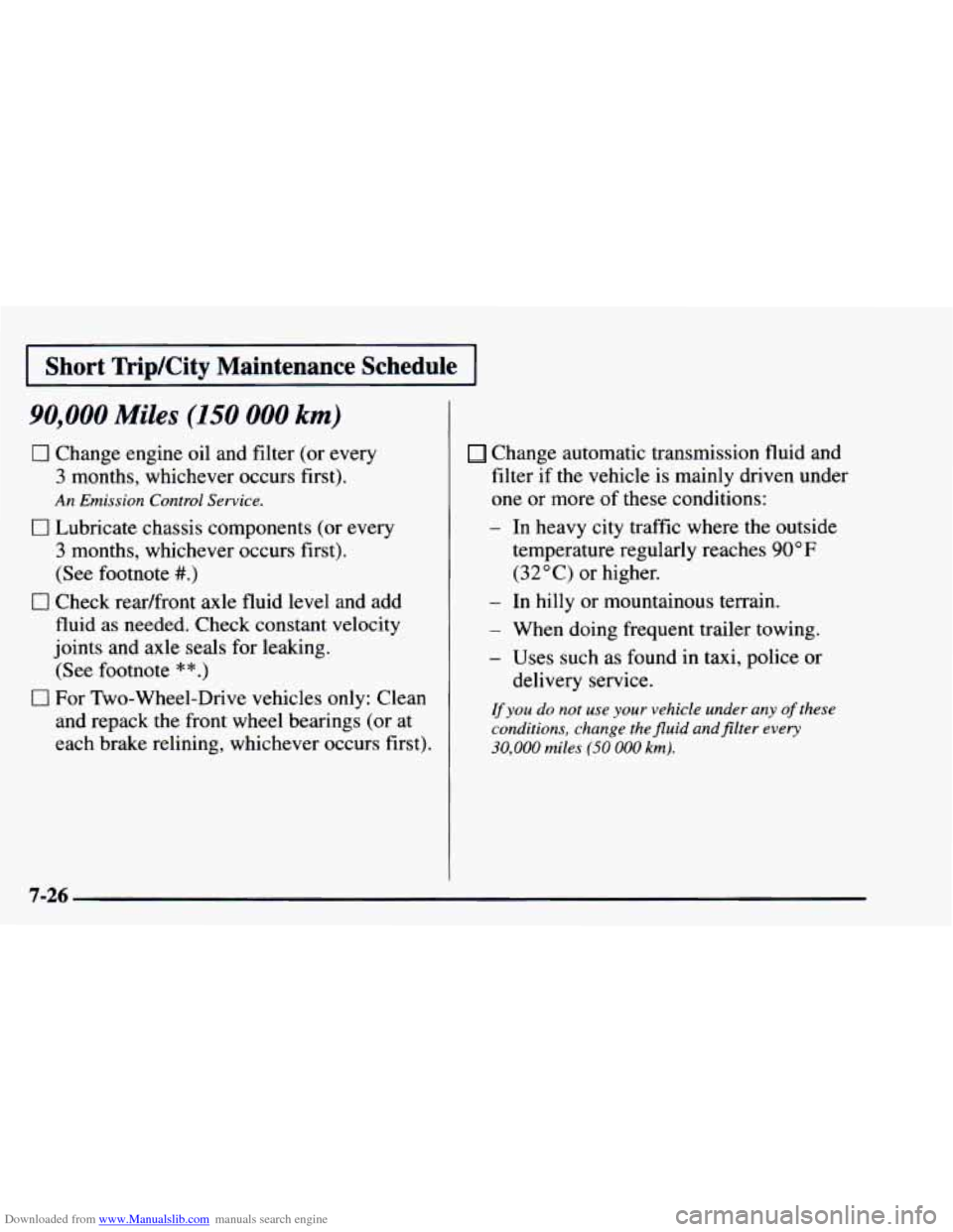 CHEVROLET ASTRO 1997 2.G Service Manual Downloaded from www.Manualslib.com manuals search engine I Short TripKity Maintenance  Schedule I 
90,000 Miles (150 000 km) 
0 Change engine oil  and filter (or  every 
3 months,  whichever  occurs  