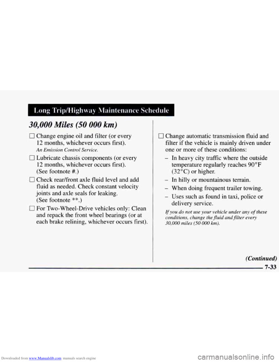 CHEVROLET ASTRO 1997 2.G Owners Manual Downloaded from www.Manualslib.com manuals search engine I Long Trip/Highway Maintenance Schedule 1
30,000 Miles (50 000 km)
0 Change engine oil and filter (or every
12 months, whichever occu CHEVROLET ASTRO 1997 2.G Owners Manual Downloaded from www.Manualslib.com manuals search engine I Long Trip/Highway Maintenance Schedule 1
30,000 Miles (50 000 km)
0 Change engine oil and filter (or every
12 months, whichever occu