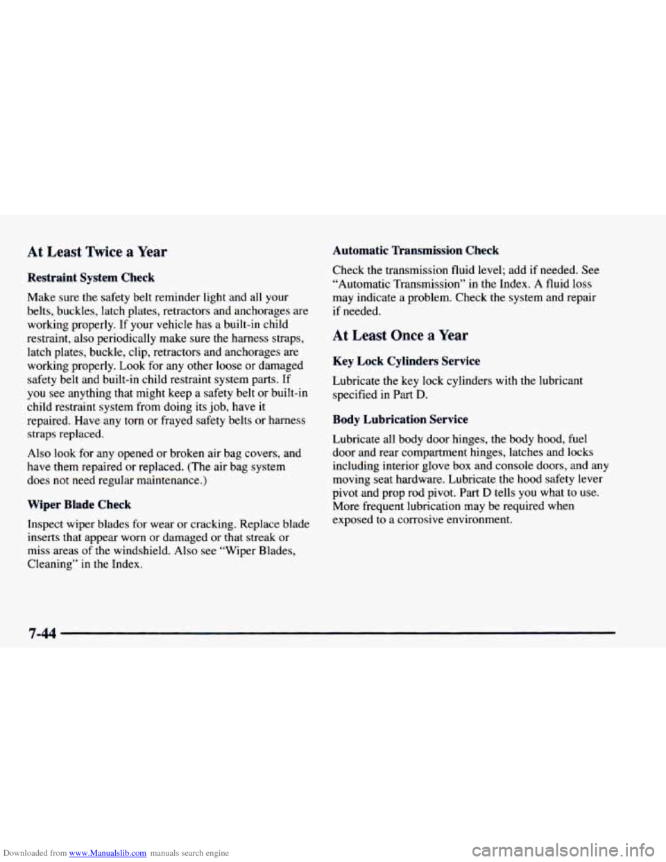 CHEVROLET ASTRO 1997 2.G Owners Manual Downloaded from www.Manualslib.com manuals search engine At Least %ice a Year Automatic  Transmission  Check 
Restraint  System  Check 
Make  sure  the safety belt  reminder  light  and all your 
belt