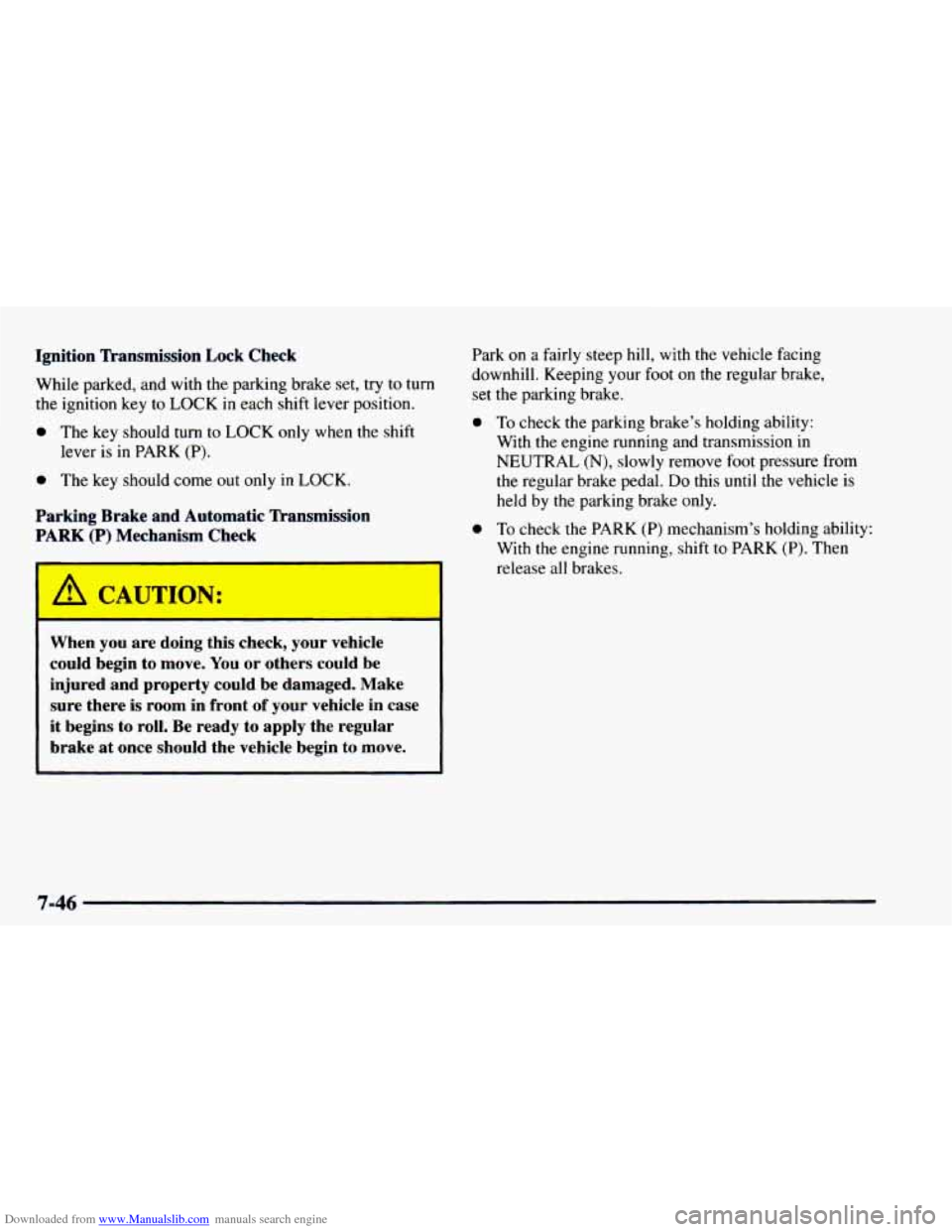 CHEVROLET ASTRO 1997 2.G Owners Manual Downloaded from www.Manualslib.com manuals search engine Ignition Ransmission  Lock  Check 
While parked, and with  the parking  brake  set, try to turn 
the ignition key  to 
LOCK in each shift lever