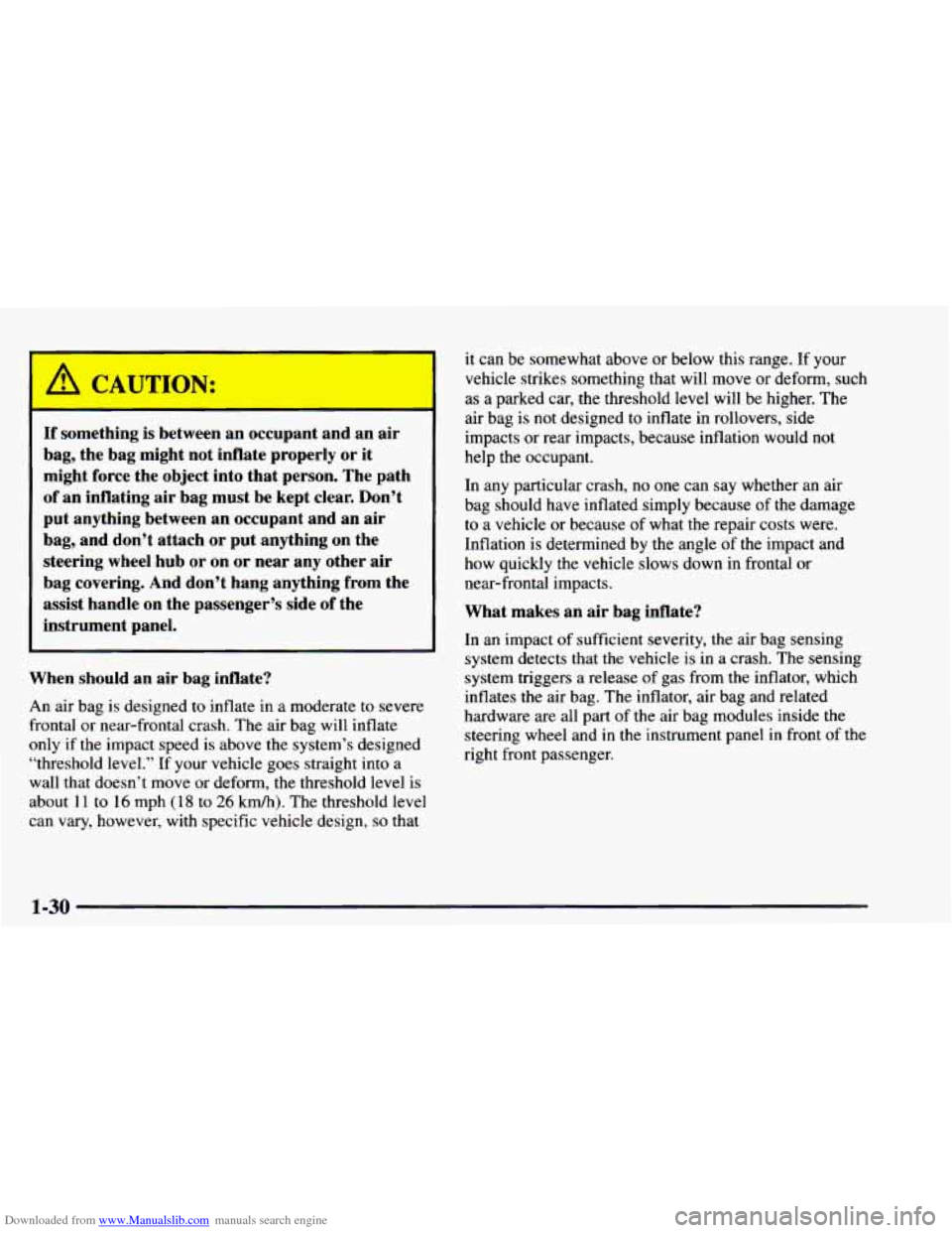 CHEVROLET ASTRO 1997 2.G Owners Guide Downloaded from www.Manualslib.com manuals search engine If something  is  between an occupant  and  an  air 
bag,  the bag  might  not  inflate properly  or  it 
might  force  the object  into that  