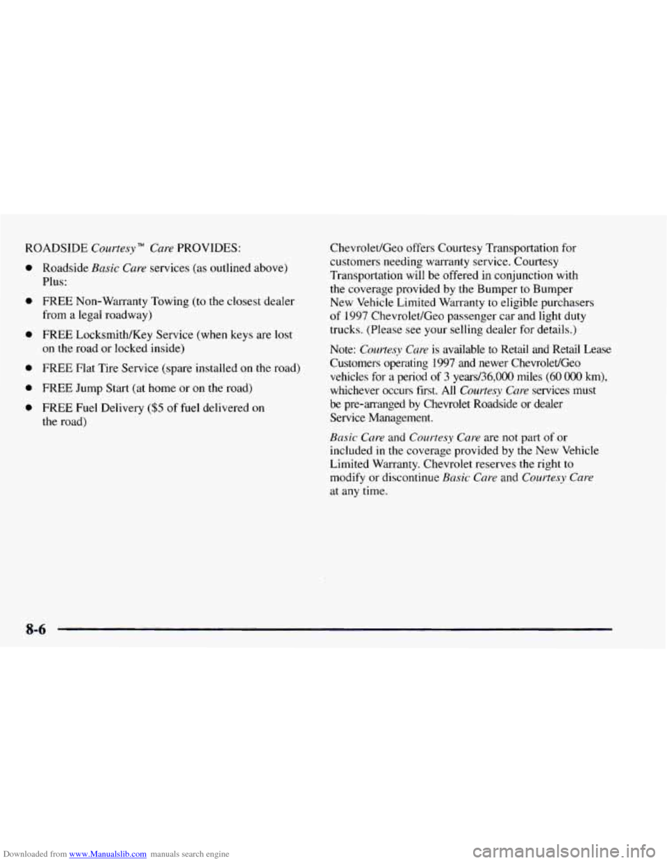 CHEVROLET ASTRO 1997 2.G Owners Manual Downloaded from www.Manualslib.com manuals search engine ROADSIDE Courtesy"  Care PROVIDES: 
a 
a 
a 
0 
a 
a 
Roadside Basic  Care services (as outlined above) 
Plus: 
FREE Non-Warranty Towing  (to t