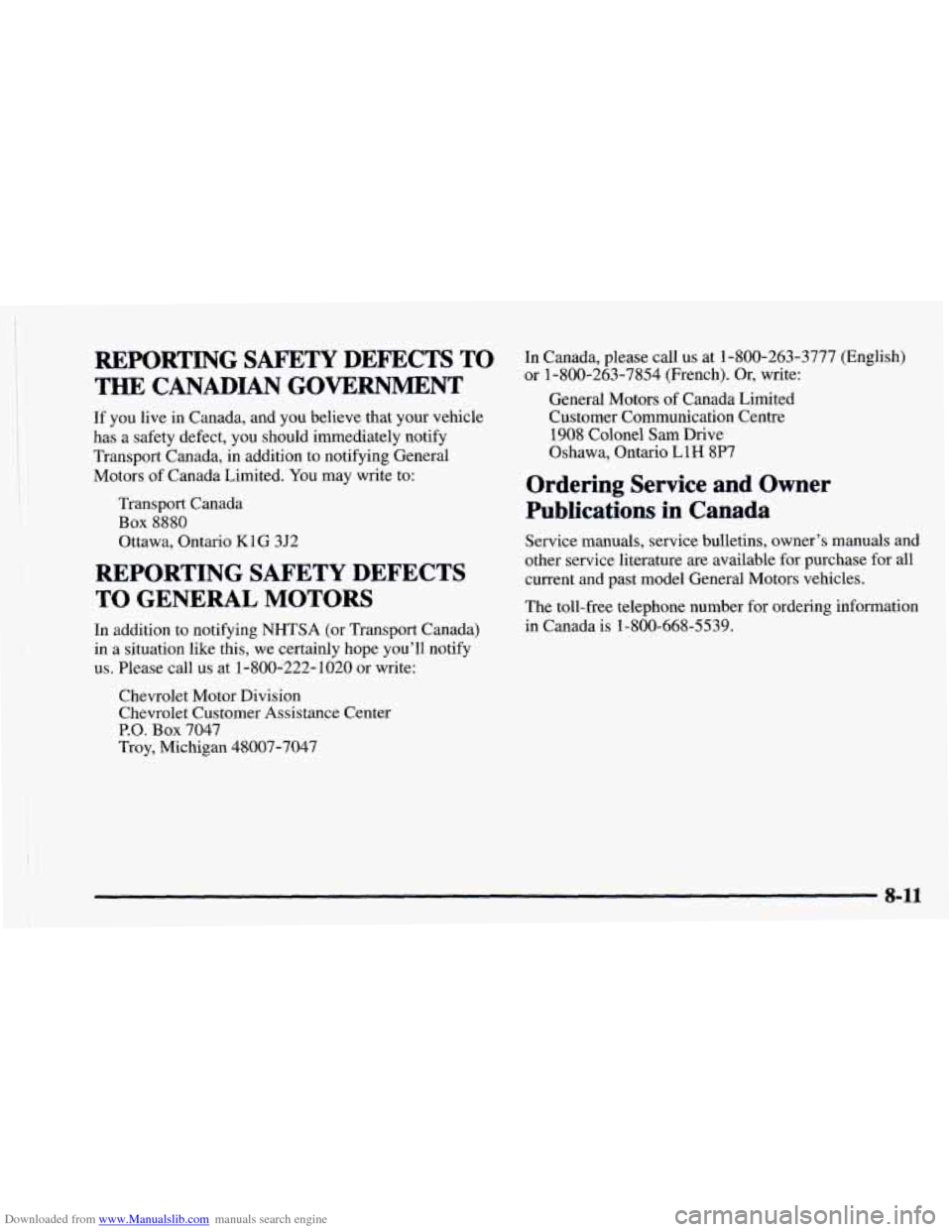 CHEVROLET ASTRO 1997 2.G Owners Manual Downloaded from www.Manualslib.com manuals search engine REPORTING SAFETY DEFECTS TO 
THE CANADIAN GOVERNMENT 
If  you live  in  Canada,  and  you  believe  that  your  vehicle 
has  a  safety  defect