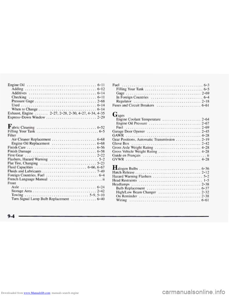 CHEVROLET ASTRO 1997 2.G Owners Manual Downloaded from www.Manualslib.com manuals search engine Engineoil .................................... 6-11 
Adding ..................................... 6-12 
Additives 
............................