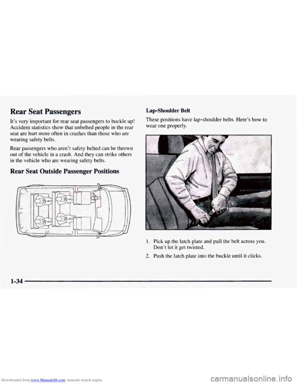 CHEVROLET ASTRO 1997 2.G Service Manual Downloaded from www.Manualslib.com manuals search engine Rear Seat Passengers
It’s very important for rear seat passengers to buckle up!
Accident statistics show that unbelted people
in t CHEVROLET ASTRO 1997 2.G Service Manual Downloaded from www.Manualslib.com manuals search engine Rear Seat Passengers
It’s very important for rear seat passengers to buckle up!
Accident statistics show that unbelted people
in t