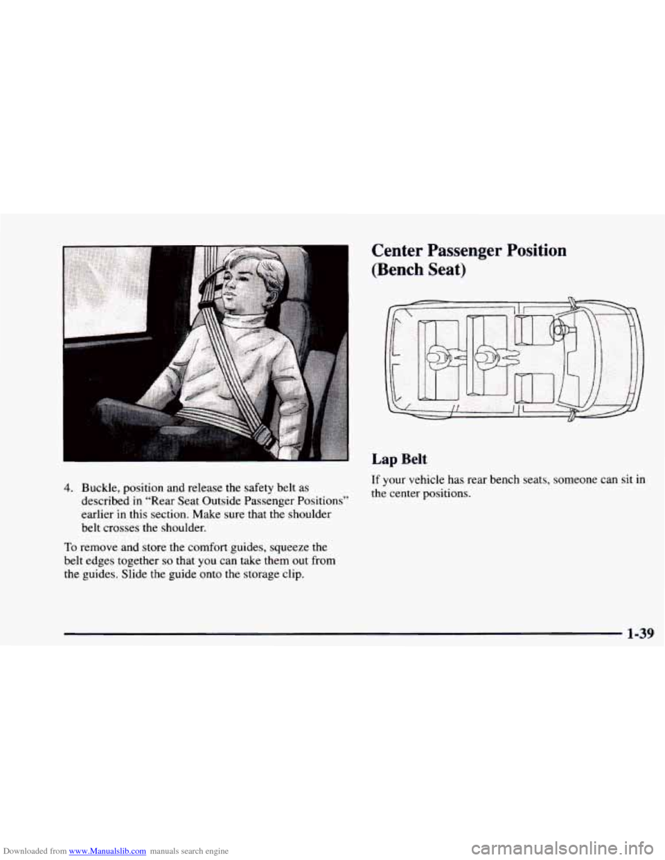 CHEVROLET ASTRO 1997 2.G Owners Manual Downloaded from www.Manualslib.com manuals search engine 4. Buckle, position  and  release  the safety belt as 
described in “Rear  Seat Outside  Passenger  Positions” 
earlier  in 
this section. 