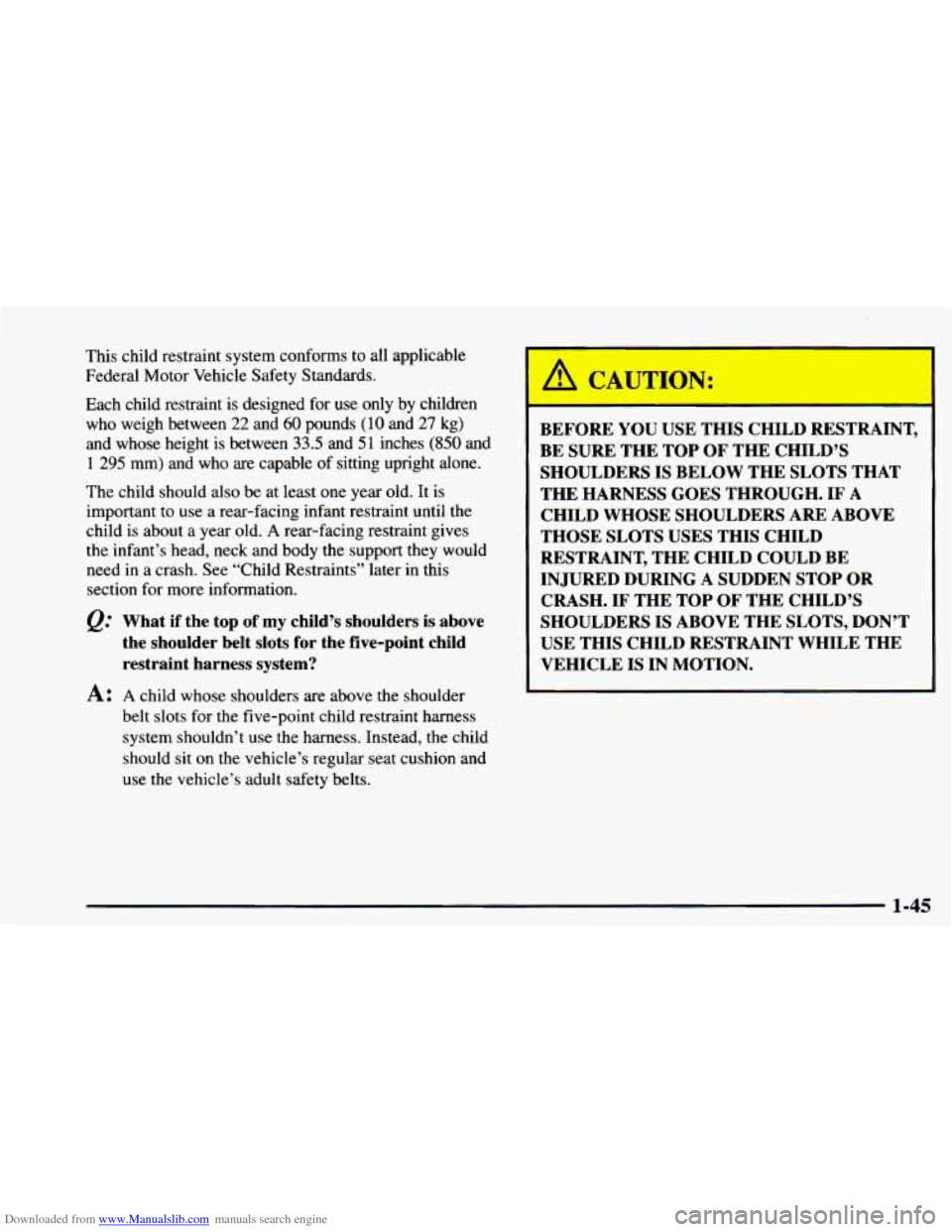 CHEVROLET ASTRO 1997 2.G Owners Manual Downloaded from www.Manualslib.com manuals search engine This  child  restraint  system  conforms to all applicable 
Federal  Motor Vehicle  Safety  Standards. 
Each  child restraint  is  designed for