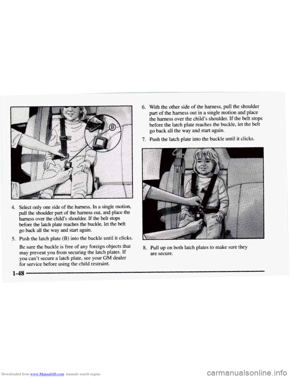 CHEVROLET ASTRO 1997 2.G Workshop Manual Downloaded from www.Manualslib.com manuals search engine 6. With  the other side of the  harness, pull the shoulder 
part 
of the harness out in a single motion  and place 
the harness over  the child